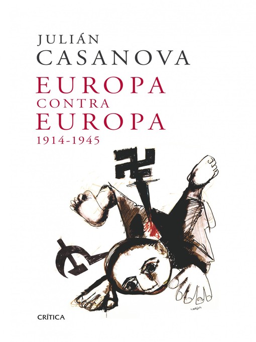 Title details for Europa contra Europa, 1914-1945 by Julián Casanova - Available